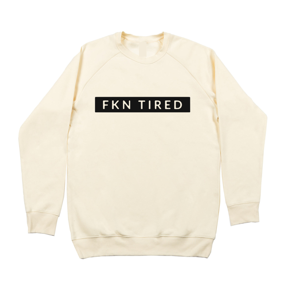 MLW By Design - FKN Tired Adult Crew | Various Colours